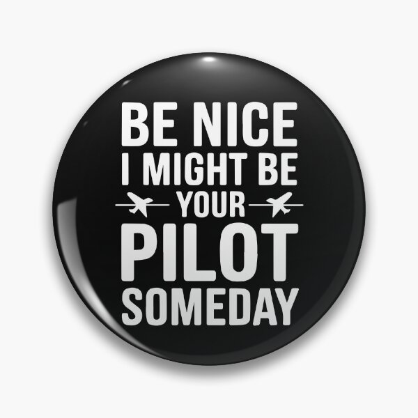 Item preview, Be Nice I Might Be Your Pilot Someday Funny Aviation Aircraft designed and sold by clothesy7.