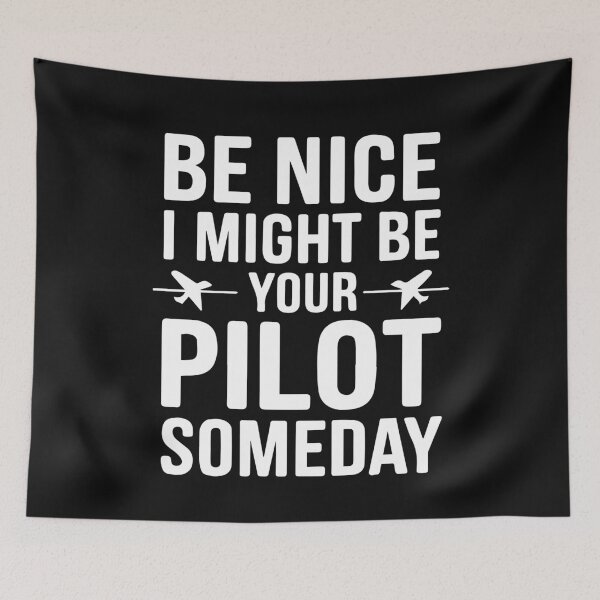 Item preview, Be Nice I Might Be Your Pilot Someday Funny Aviation Aircraft designed and sold by clothesy7.