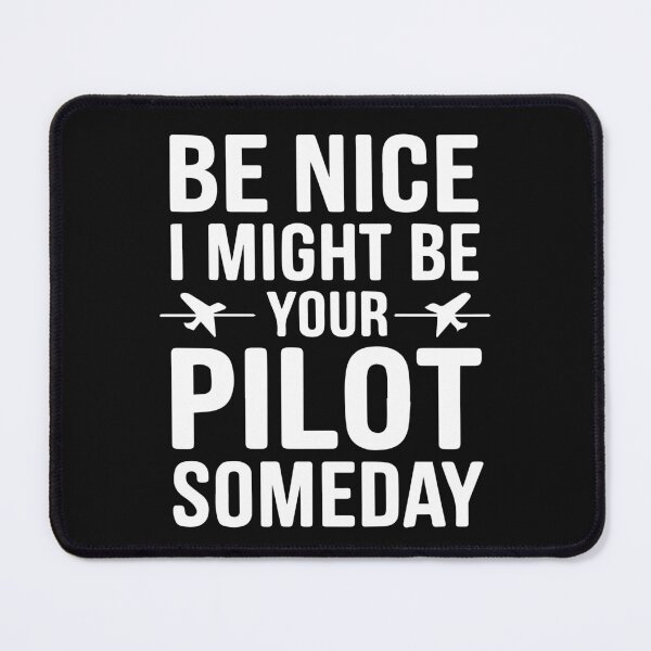 Item preview, Be Nice I Might Be Your Pilot Someday Funny Aviation Aircraft designed and sold by clothesy7.