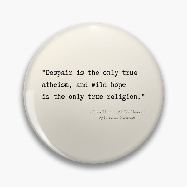 Item preview, A Quote about Despair from "Human, All Too Human" by Friedrich Nietzsche designed and sold by Poemit.