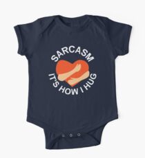 Sarcasm It's How I Hug One Piece - Short Sleeve