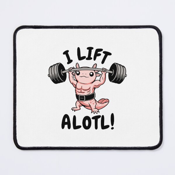 Item preview, I Lift Alotl! Funny Axolotl Gym pun designed and sold by PMCreative.