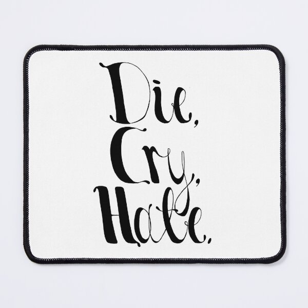 Item preview, Die, Cry, Hate designed and sold by DanColes.
