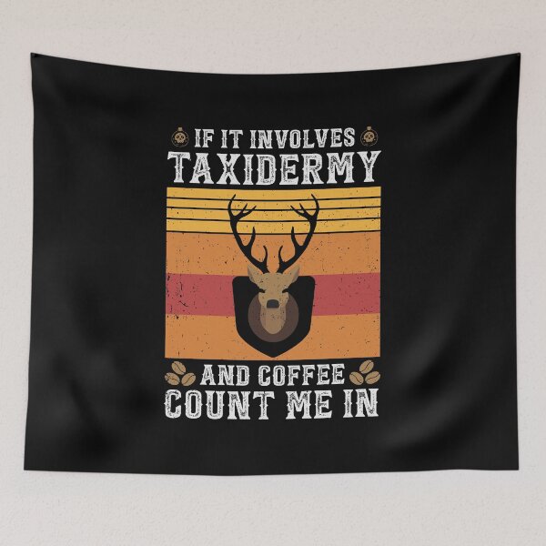 Item preview, if it involves taxidermy and coffee count me in designed and sold by tmerchtrends.