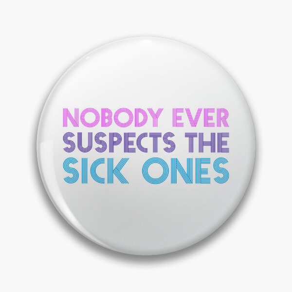 Item preview, Nobody Suspects Sick Ones Chronic Illness Pins Stickers Magnets Funny Autoimmune Chronically Ill Cancer designed and sold by ChronicillnessT.
