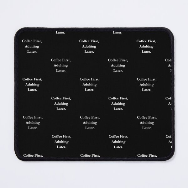 Item preview, Coffee First, Adulting Later. Classic Black Tee designed and sold by GeekySexyCool.