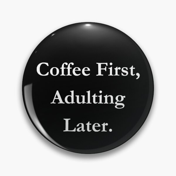 Item preview, Coffee First, Adulting Later. Classic Black Tee designed and sold by GeekySexyCool.