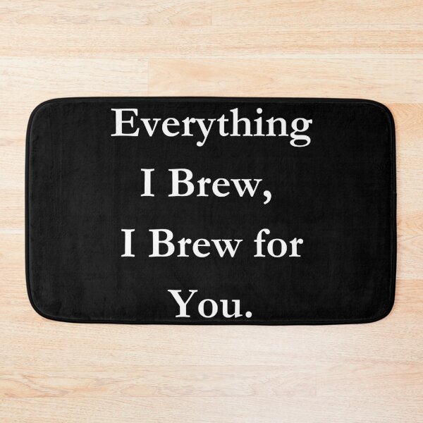 Item preview, Everything I Brew, I Brew For You. Classic Black Tee. designed and sold by GeekySexyCool.