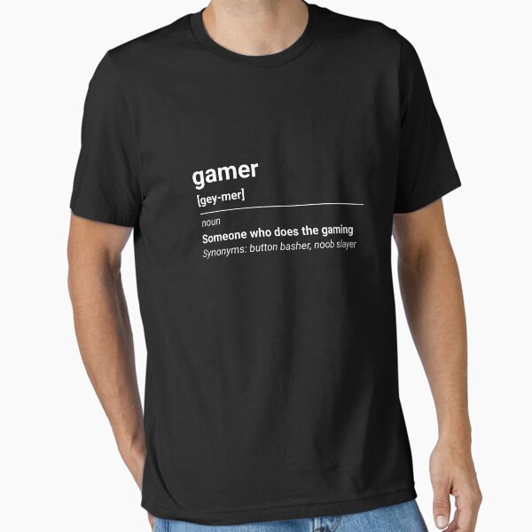 Gamer - Definition of What a True Gamer Is Essential T-Shirt