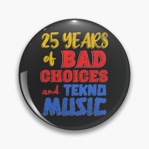 Item preview, 25 Years of Bad Choices and Tekno Music designed and sold by Printshac.