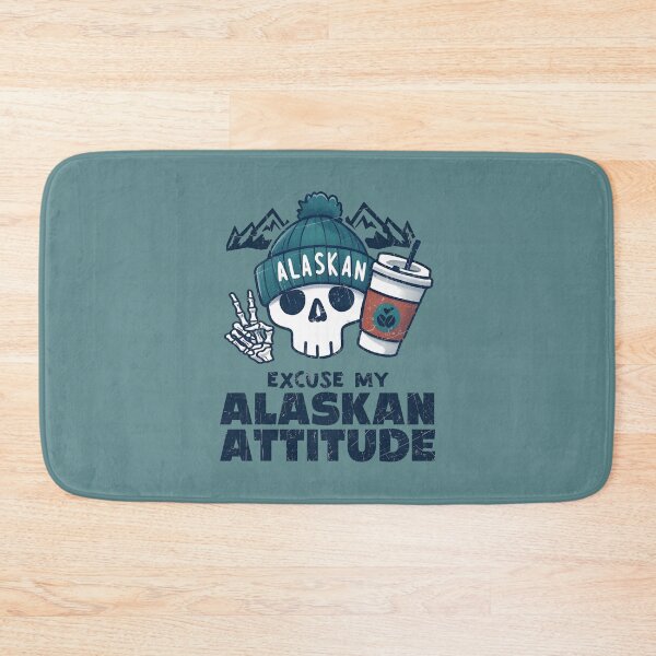 Item preview, Excuse My Alaskan Attitude designed and sold by HowToCanadian.