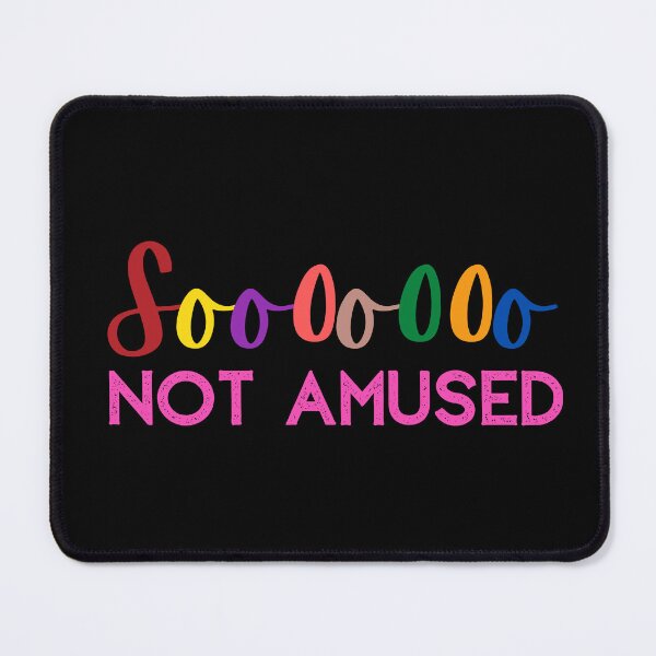 Item preview, Soooooo NOT AMUSED designed and sold by Nancyanna.