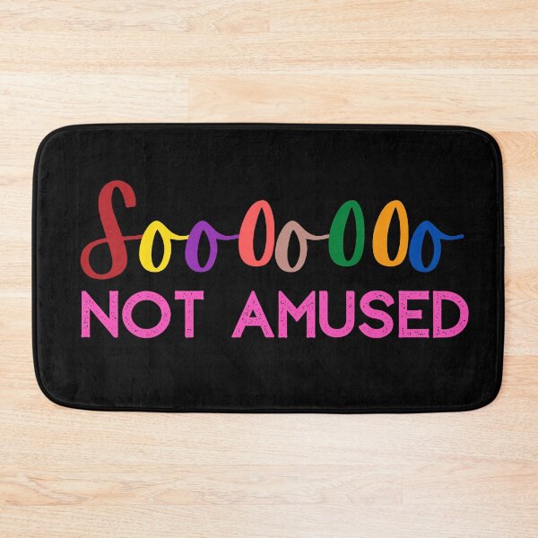 Item preview, Soooooo NOT AMUSED designed and sold by Nancyanna.