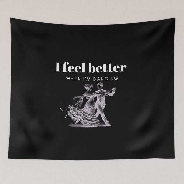 Item preview, I Feel Better When I'm Dancing designed and sold by TREEVIBES.