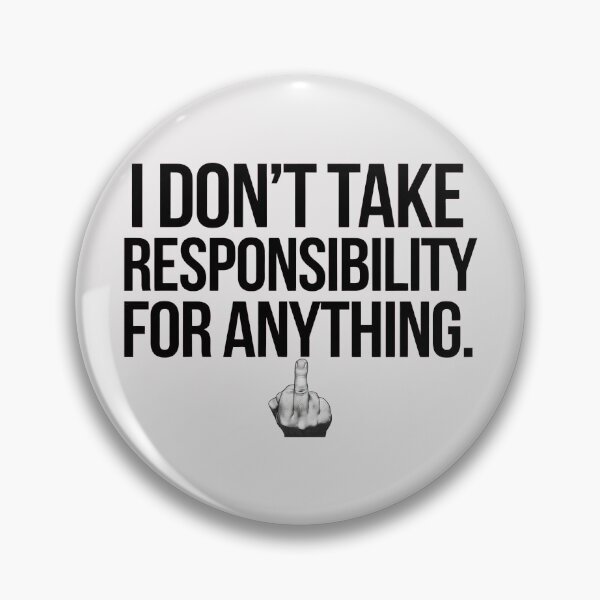 Item preview, I Don’t Take Responsibility for Anything - Funny Sarcastic Quote, Bold Statement Design designed and sold by RainCitySticker.