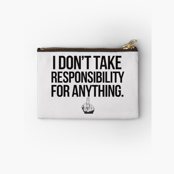 Item preview, I Don’t Take Responsibility for Anything - Funny Sarcastic Quote, Bold Statement Design designed and sold by RainCitySticker.