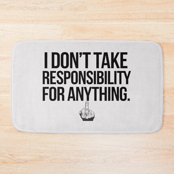 Item preview, I Don’t Take Responsibility for Anything - Funny Sarcastic Quote, Bold Statement Design designed and sold by RainCitySticker.