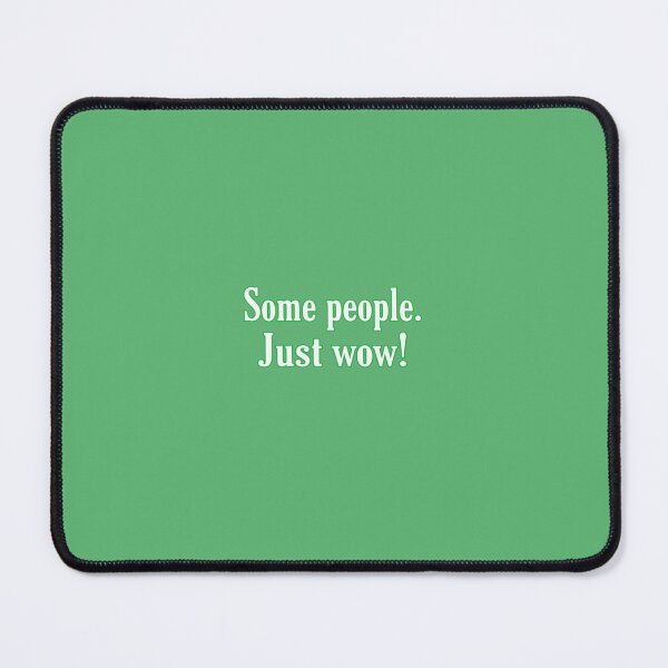 Item preview, SOME PEOPLE, JUST WOW! designed and sold by Salisha Wheeler.