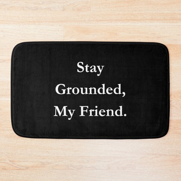 Item preview, Stay Grounded, My Friend. Classic Black Tee designed and sold by GeekySexyCool.