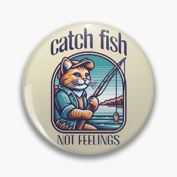 Item preview, Catch Fish Not Feelings Pet Lover designed and sold by TrafTy.