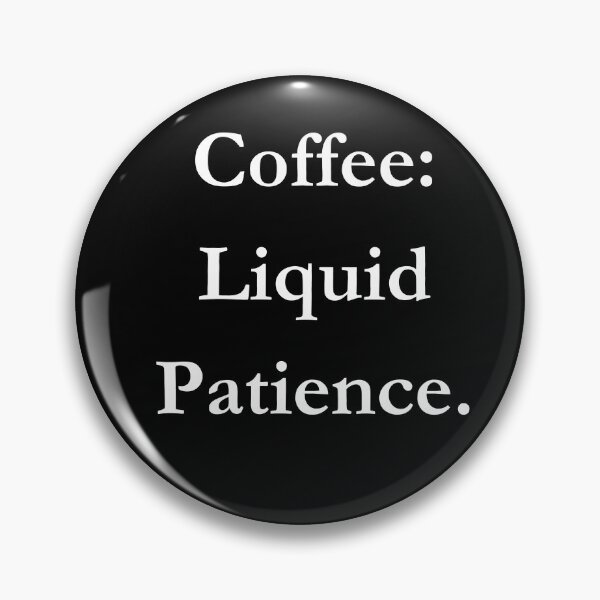 Item preview, Coffee: Liquid Patience. Classic Black Tee designed and sold by GeekySexyCool.