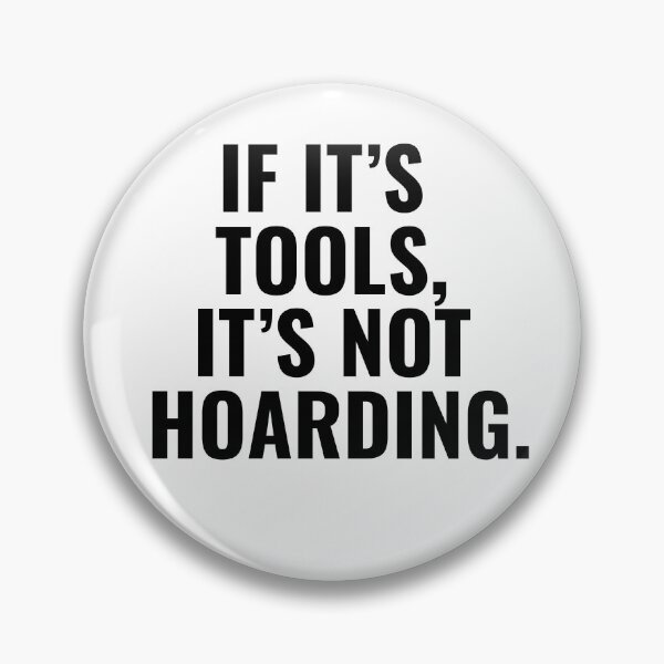 Item preview, If It’s Tools, It’s a Collection, Not Hoarding! designed and sold by designemarket.