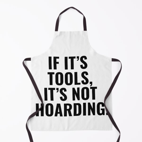 Item preview, If It’s Tools, It’s a Collection, Not Hoarding! designed and sold by designemarket.