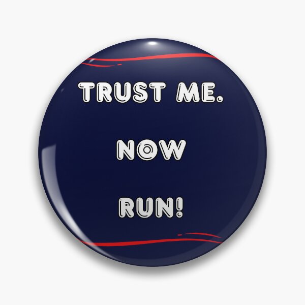 Item preview, TRUST ME. NOW RUN! designed and sold by Ferndragons.