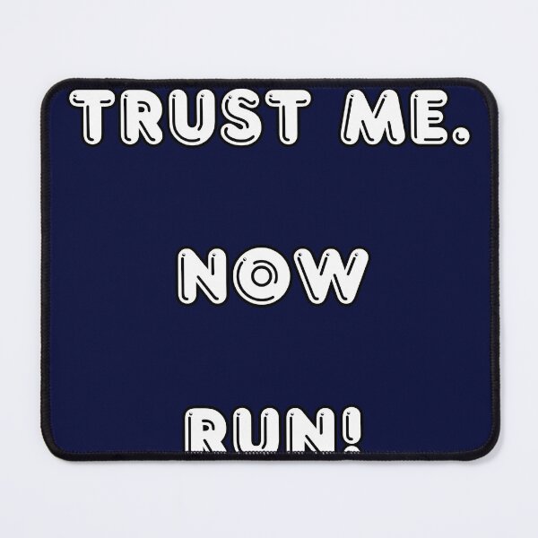 Item preview, TRUST ME. NOW RUN! designed and sold by Ferndragons.