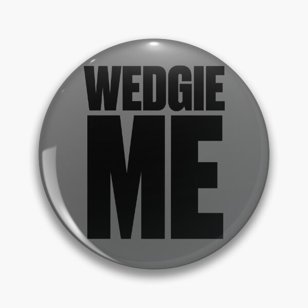 Item preview, Wedgie me - quote designed and sold by Lyxy.