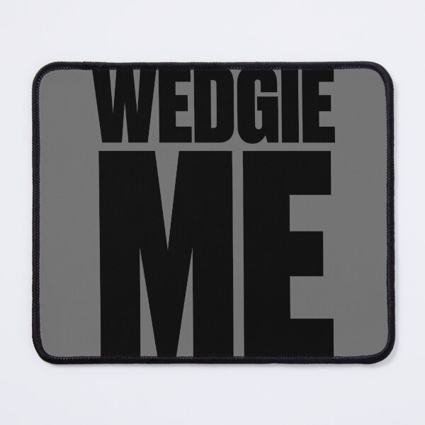 Item preview, Wedgie me - quote designed and sold by Lyxy.