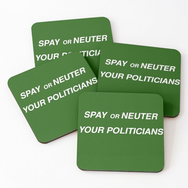 Item preview, Spay or Neuter Your Politicians designed and sold by sparkysrandom.