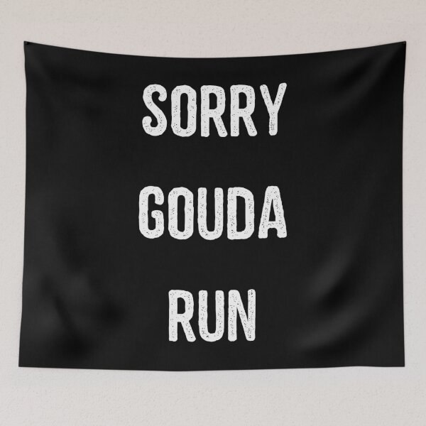 Item preview, Sorry Gouda Run designed and sold by flippinsg.