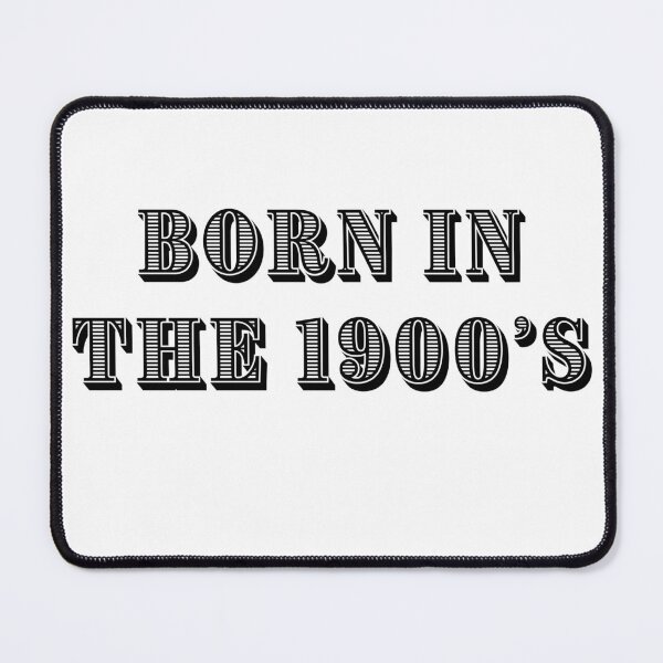 Item preview, Born in the 1900's designed and sold by NicMacTees.