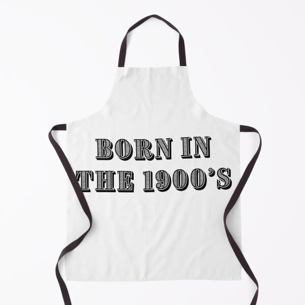 Item preview, Born in the 1900's designed and sold by NicMacTees.