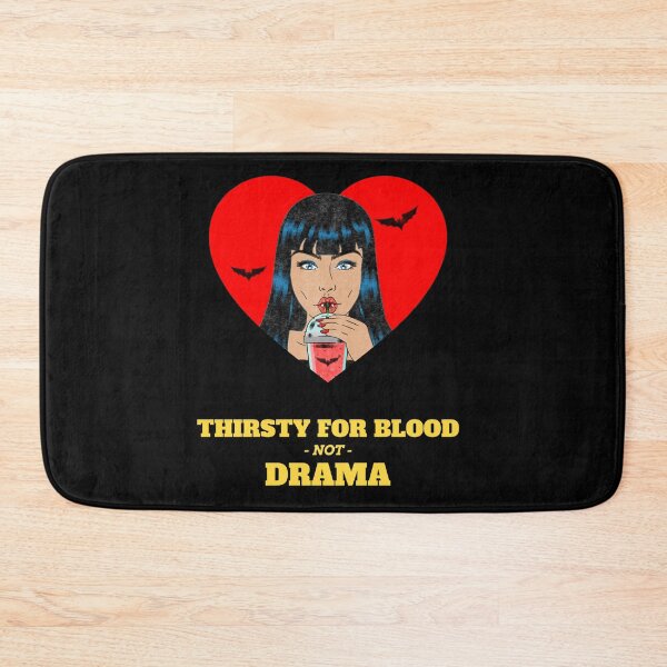 Item preview, Thirsty for Blood, Not Drama - Cute Vampiress designed and sold by TeeInsolito.