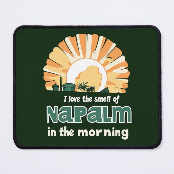 Item preview, I Love the Smell of Napalm in the Morning designed and sold by Desiredobsolete.