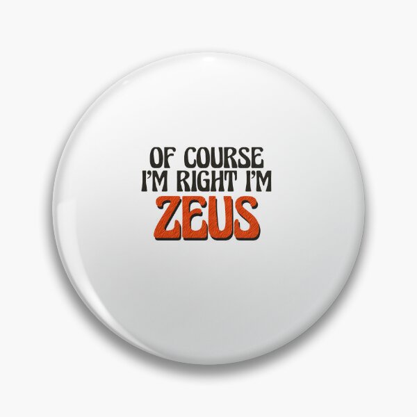 Item preview, Of Course I'm Right I'm Zeus designed and sold by Watsonarts.