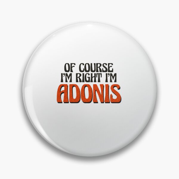 Item preview, Of Course I'm Right I'm Adonis designed and sold by Watsonarts.