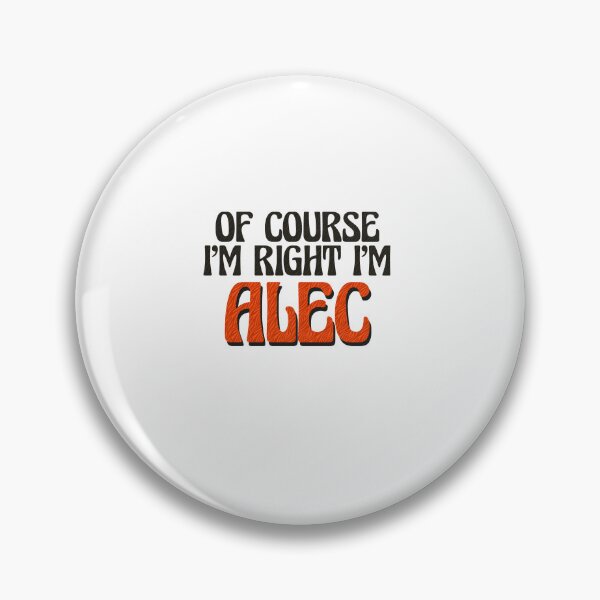 Item preview, Of Course I'm Right I'm Alec designed and sold by Watsonarts.