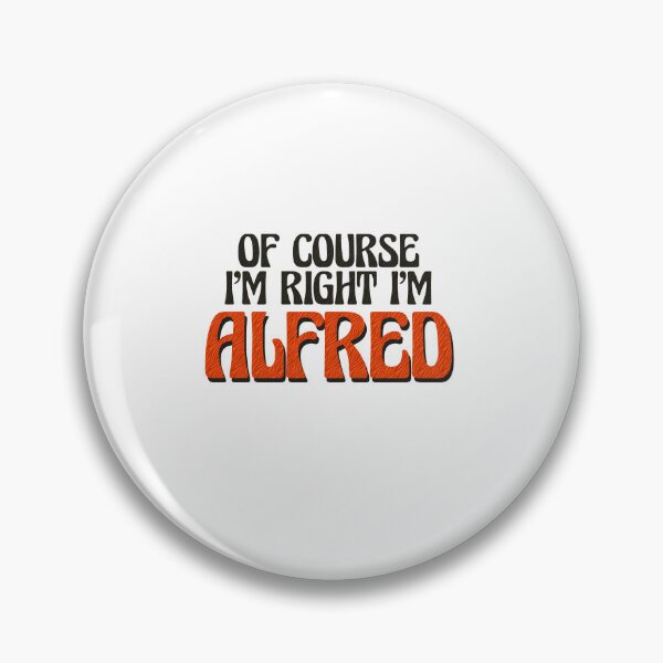 Item preview, Of Course I'm Right I'm Alfred designed and sold by Watsonarts.