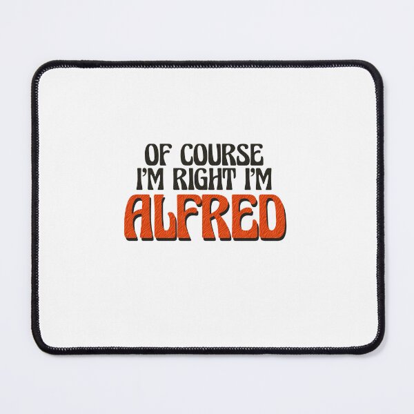 Item preview, Of Course I'm Right I'm Alfred designed and sold by Watsonarts.