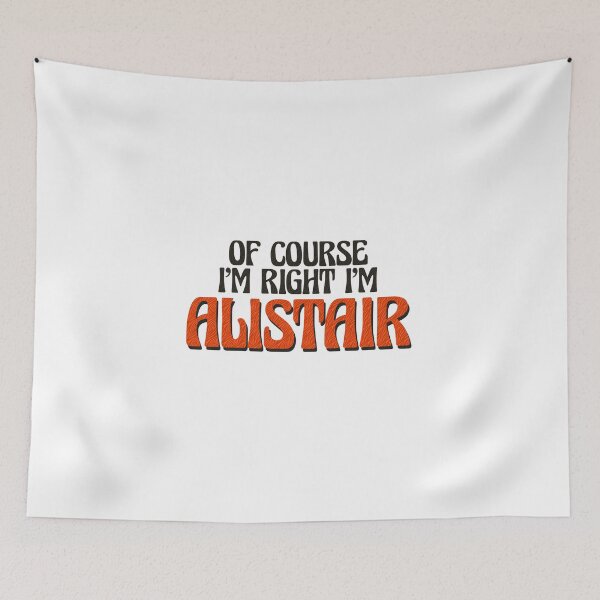 Item preview, Of Course I'm Right I'm Alistair designed and sold by Watsonarts.