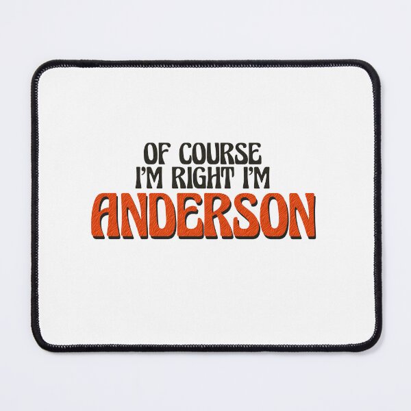 Item preview, Of Course I'm Right I'm Anderson designed and sold by Watsonarts.