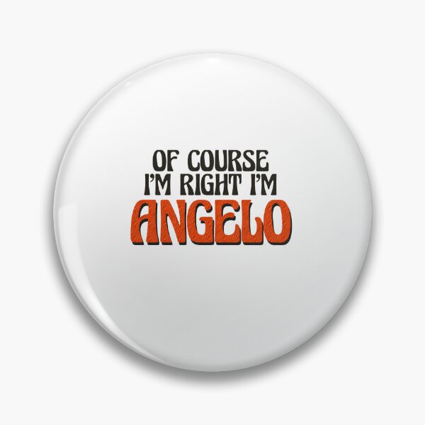 Item preview, Of Course I'm Right I'm Angelo designed and sold by Watsonarts.
