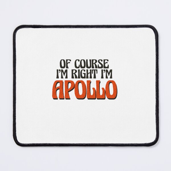 Item preview, Of Course I'm Right I'm Apollo designed and sold by Watsonarts.