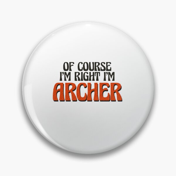 Item preview, Of Course I'm Right I'm Archer designed and sold by Watsonarts.