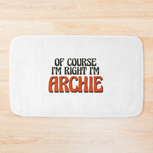 Item preview, Of Course I'm Right I'm Archie designed and sold by Watsonarts.