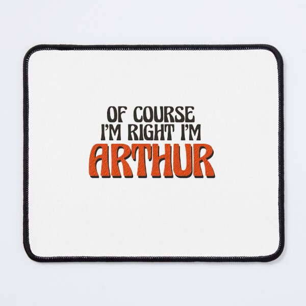 Item preview, Of Course I'm Right I'm Arthur designed and sold by Watsonarts.