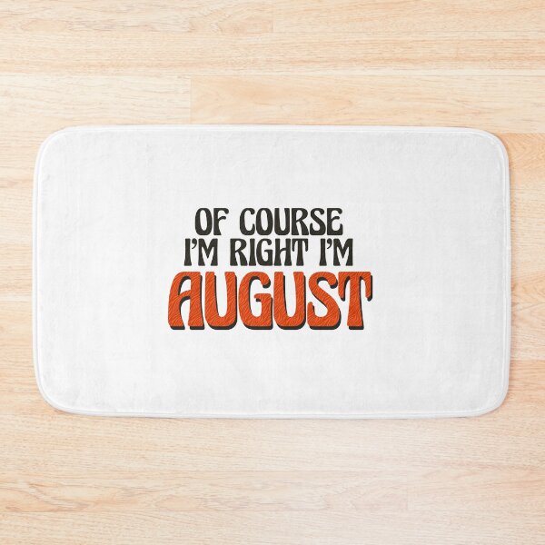 Item preview, Of Course I'm Right I'm August designed and sold by Watsonarts.